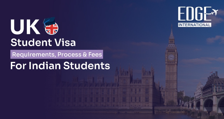 UK Student Visa Requirements, Process & Fees for Indian Students